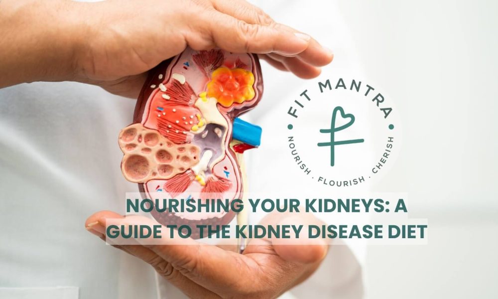 Nourishing Your Kidneys: A Guide to the Kidney Disease Diet By Dietitian Amanat Kagzi